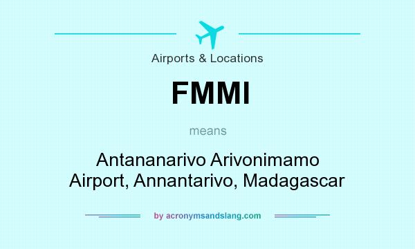 What does FMMI mean? It stands for Antananarivo Arivonimamo Airport, Annantarivo, Madagascar