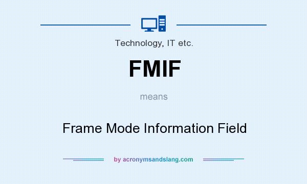 What does FMIF mean? It stands for Frame Mode Information Field