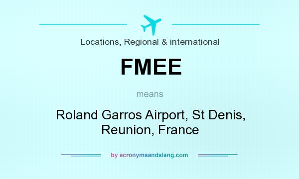 What does FMEE mean? It stands for Roland Garros Airport, St Denis, Reunion, France