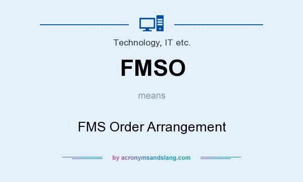 What does FMSO mean? It stands for FMS Order Arrangement