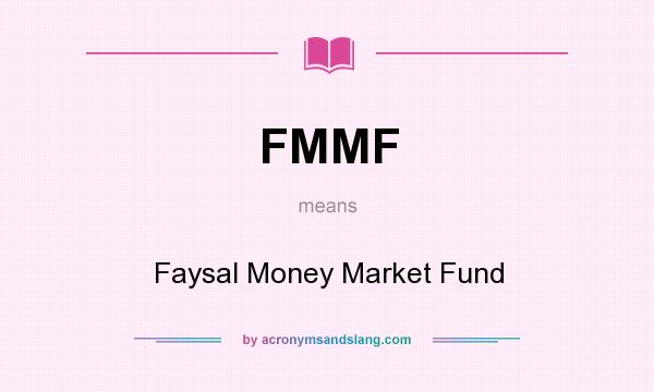 What does FMMF mean? It stands for Faysal Money Market Fund
