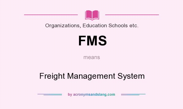 What does FMS mean? It stands for Freight Management System