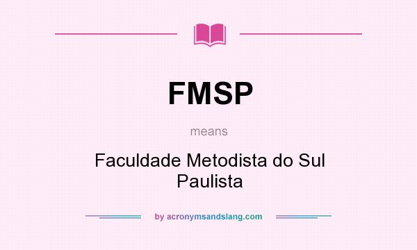 What does FMSP mean? It stands for Faculdade Metodista do Sul Paulista