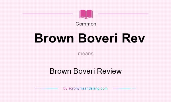 What does Brown Boveri Rev mean? It stands for Brown Boveri Review