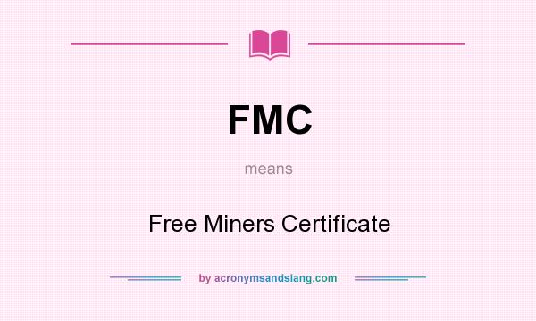 What does FMC mean? It stands for Free Miners Certificate