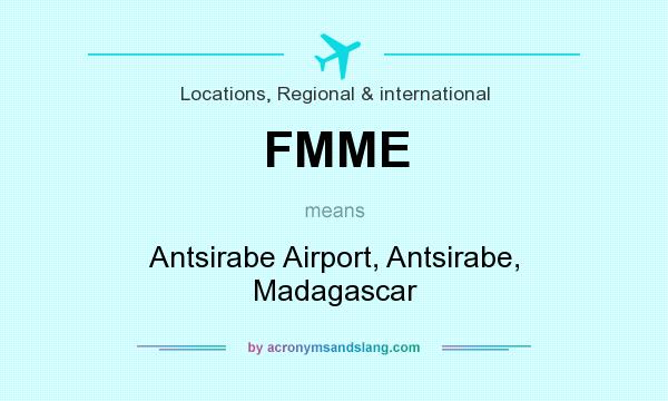 What does FMME mean? It stands for Antsirabe Airport, Antsirabe, Madagascar
