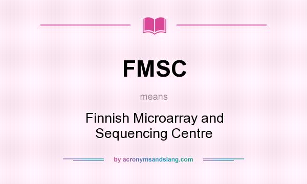 What does FMSC mean? It stands for Finnish Microarray and Sequencing Centre