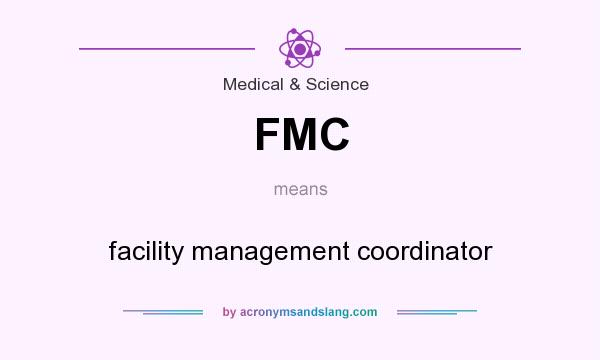 What does FMC mean? It stands for facility management coordinator