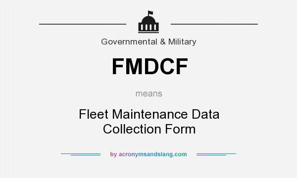 What does FMDCF mean? It stands for Fleet Maintenance Data Collection Form