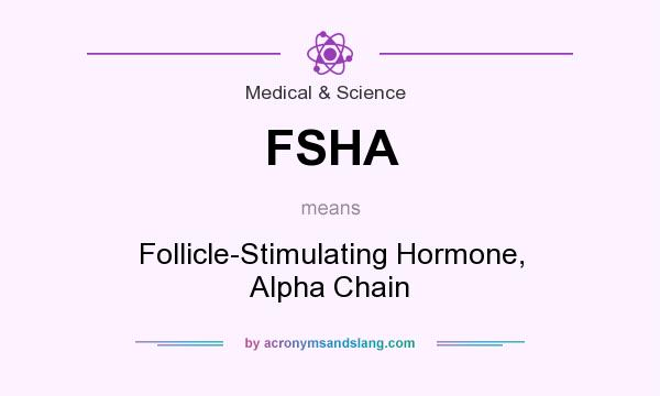 What does FSHA mean? It stands for Follicle-Stimulating Hormone, Alpha Chain