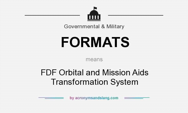 What does FORMATS mean? It stands for FDF Orbital and Mission Aids Transformation System