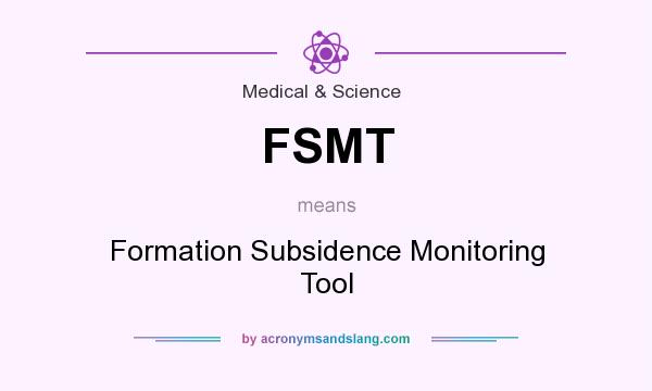 What does FSMT mean? It stands for Formation Subsidence Monitoring Tool