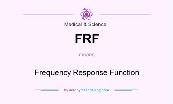 What does FRF mean? It stands for Frequency Response Function