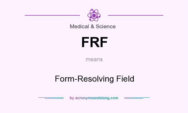 What does FRF mean? It stands for Form-Resolving Field
