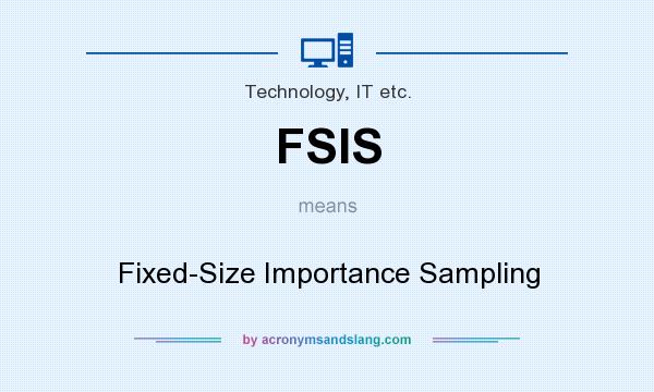 What does FSIS mean? It stands for Fixed-Size Importance Sampling