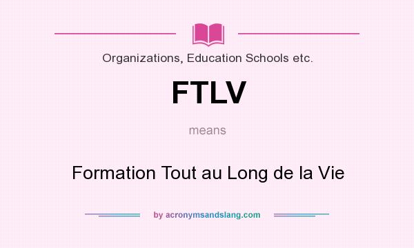 What does FTLV mean? It stands for Formation Tout au Long de la Vie