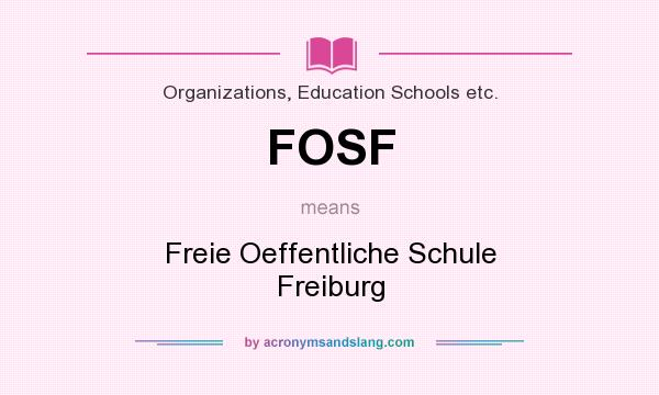 What does FOSF mean? It stands for Freie Oeffentliche Schule Freiburg