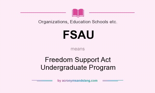 What does FSAU mean? It stands for Freedom Support Act Undergraduate Program