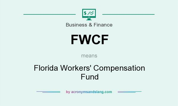 What does FWCF mean? It stands for Florida Workers` Compensation Fund