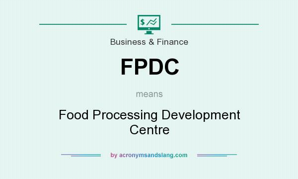 What does FPDC mean? It stands for Food Processing Development Centre