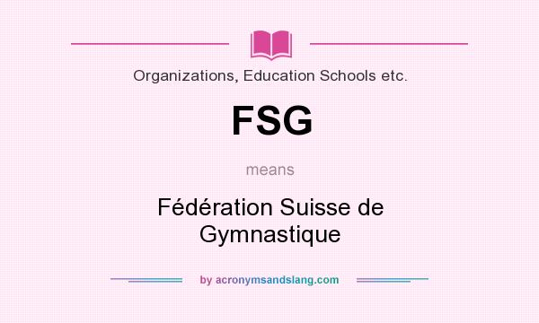 What does FSG mean? It stands for Fédération Suisse de Gymnastique