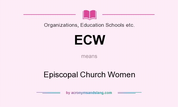 What does ECW mean? It stands for Episcopal Church Women