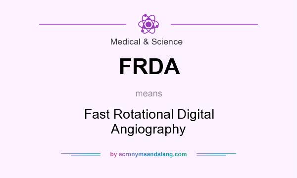 What does FRDA mean? It stands for Fast Rotational Digital Angiography