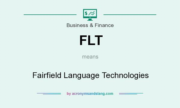 What does FLT mean? It stands for Fairfield Language Technologies