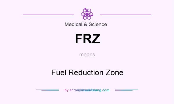 What does FRZ mean? It stands for Fuel Reduction Zone