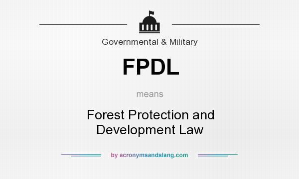 What does FPDL mean? It stands for Forest Protection and Development Law
