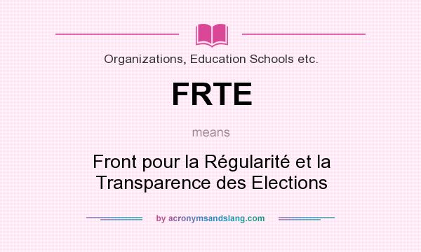 What does FRTE mean? It stands for Front pour la Régularité et la Transparence des Elections