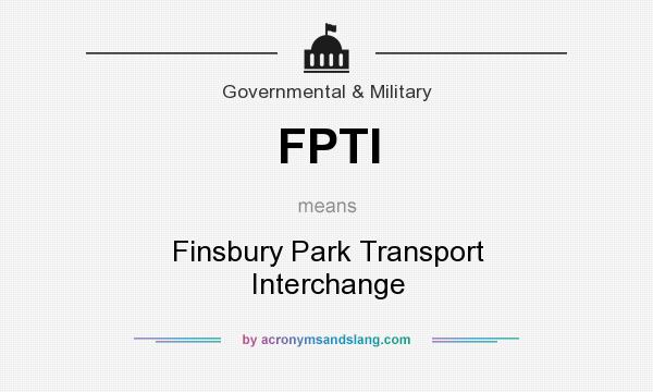 What does FPTI mean? It stands for Finsbury Park Transport Interchange