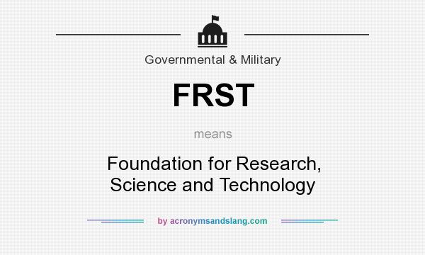 What does FRST mean? It stands for Foundation for Research, Science and Technology