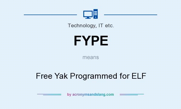 What does FYPE mean? It stands for Free Yak Programmed for ELF