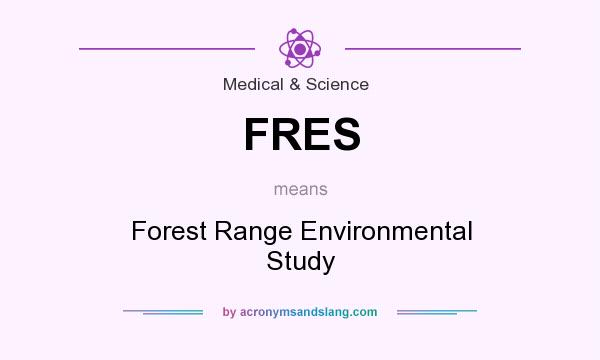 What does FRES mean? It stands for Forest Range Environmental Study
