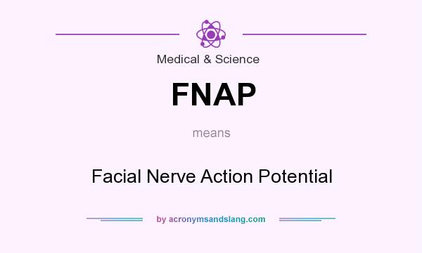 What does FNAP mean? It stands for Facial Nerve Action Potential