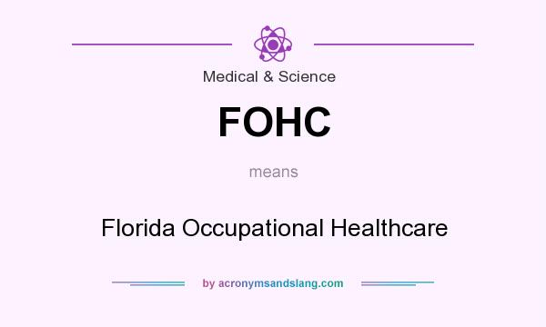What does FOHC mean? It stands for Florida Occupational Healthcare