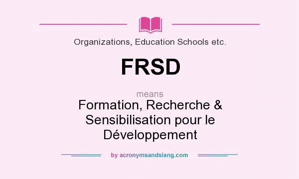 What does FRSD mean? It stands for Formation, Recherche & Sensibilisation pour le Développement