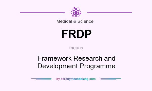 What does FRDP mean? It stands for Framework Research and Development Programme