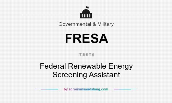 What does FRESA mean? It stands for Federal Renewable Energy Screening Assistant