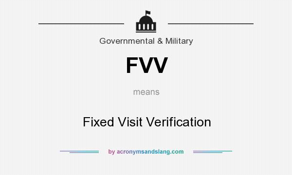 What does FVV mean? It stands for Fixed Visit Verification