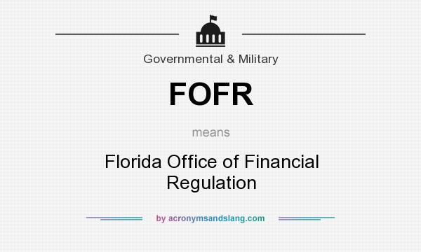 What does FOFR mean? It stands for Florida Office of Financial Regulation