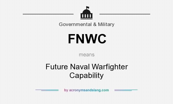 What does FNWC mean? It stands for Future Naval Warfighter Capability