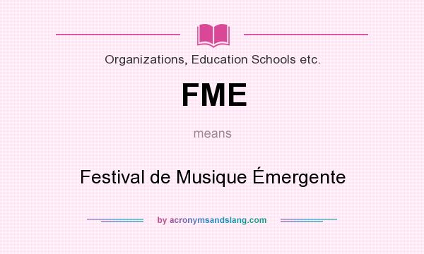 What does FME mean? It stands for Festival de Musique Émergente