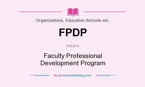 What does FPDP mean? It stands for Faculty Professional Development Program