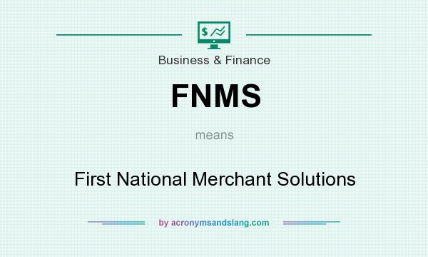 What does FNMS mean? It stands for First National Merchant Solutions