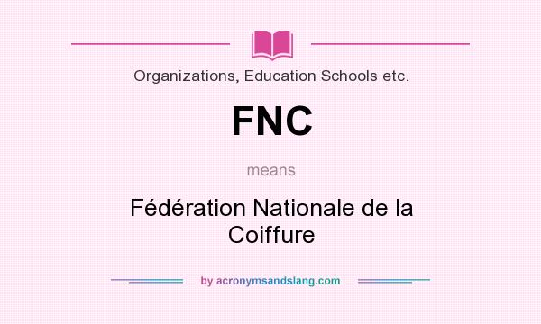 What does FNC mean? It stands for Fédération Nationale de la Coiffure
