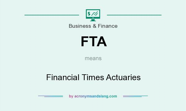 What does FTA mean? It stands for Financial Times Actuaries
