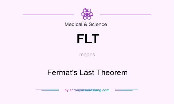 What does FLT mean? It stands for Fermat`s Last Theorem
