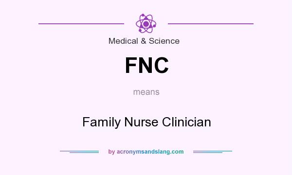 What does FNC mean? It stands for Family Nurse Clinician